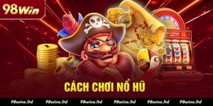 Cách chơi nổ hũ