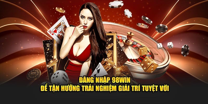 Đăng Nhập 98win Nhanh Chóng, An Toàn Chỉ Trong 5 Giây 2 Đăng nhập 98Win để tận hưởng trải nghiệm giải trí tuyệt vời