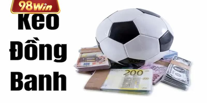 Tổng quan về kèo đồng banh