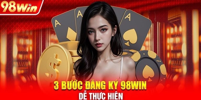 Trang chủ 17 3 bước đăng ký tài khoản 98win nhanh chóng